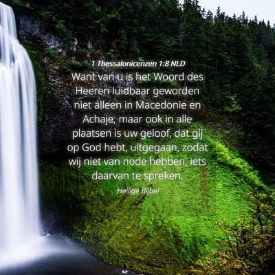 Picture 04 - 1 Thessalonicenzen 1:8 NLD - Want van u is het Woord des Heeren luidbaar - Bible Verse Picture