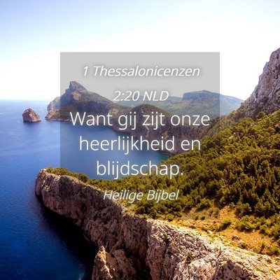 Picture 04 - 1 Thessalonicenzen 2:20 NLD - Want gij zijt onze heerlijkheid en - Bible Verse Picture