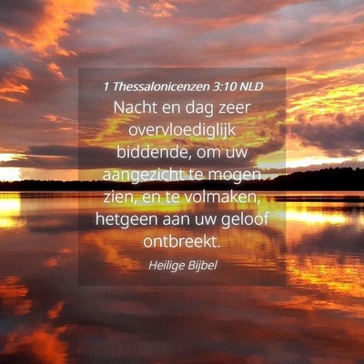Picture 04 - 1 Thessalonicenzen 3:10 NLD - Nacht en dag zeer overvloediglijk biddende, om uw - Bible Verse Picture