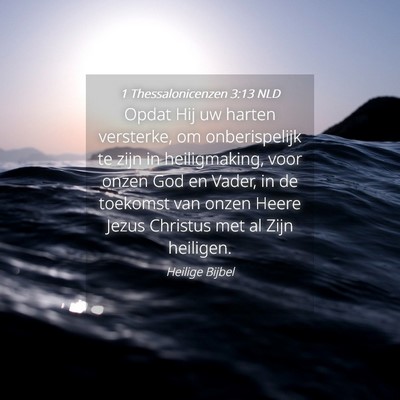Picture 04 - 1 Thessalonicenzen 3:13 NLD - Opdat Hij uw harten versterke, om onberispelijk - Bible Verse Picture