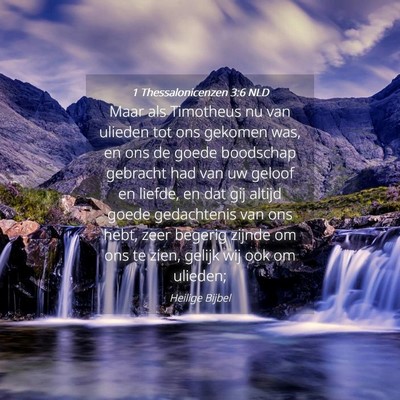 Picture 04 - 1 Thessalonicenzen 3:6 NLD - Maar als Timotheus nu van ulieden tot ons gekomen - Bible Verse Picture