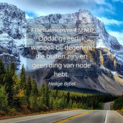 Picture 04 - 1 Thessalonicenzen 4:12 NLD - Opdat gij eerlijk wandelt bij degenen, die buiten - Bible Verse Picture