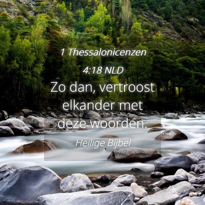 Picture 04 - 1 Thessalonicenzen 4:18 NLD - Zo dan, vertroost elkander met deze - Bible Verse Picture