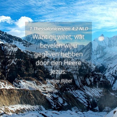 Picture 04 - 1 Thessalonicenzen 4:2 NLD - Want gij weet, wat bevelen wij u gegeven hebben - Bible Verse Picture