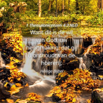 Picture 04 - 1 Thessalonicenzen 4:3 NLD - Want dit is de wil van God, uw heiligmaking: dat - Bible Verse Picture