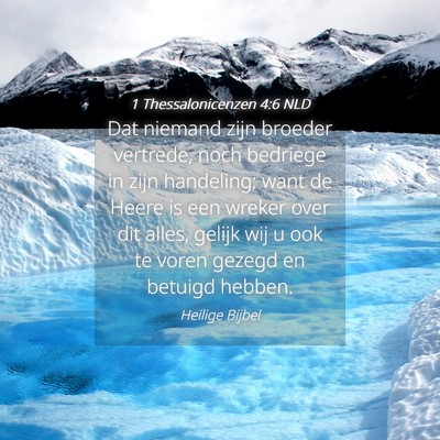 Picture 04 - 1 Thessalonicenzen 4:6 NLD - Dat niemand zijn broeder vertrede, noch bedriege - Bible Verse Picture