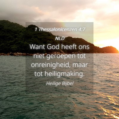 Picture 04 - 1 Thessalonicenzen 4:7 NLD - Want God heeft ons niet geroepen tot - Bible Verse Picture