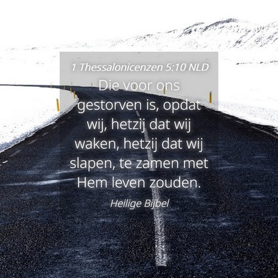 Picture 04 - 1 Thessalonicenzen 5:10 NLD - Die voor ons gestorven is, opdat wij, hetzij dat - Bible Verse Picture