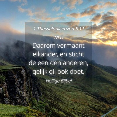 Picture 04 - 1 Thessalonicenzen 5:11 NLD - Daarom vermaant elkander, en sticht de een den - Bible Verse Picture
