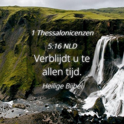 Picture 04 - 1 Thessalonicenzen 5:16 NLD - Verblijdt u te allen - Bible Verse Picture