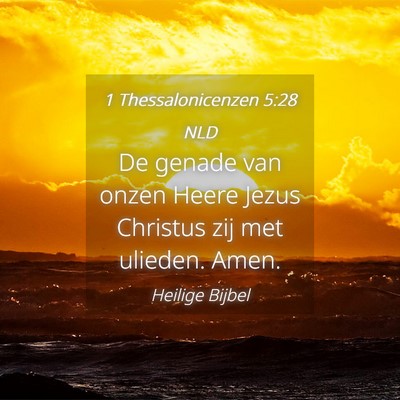 Picture 04 - 1 Thessalonicenzen 5:28 NLD - De genade van onzen Heere Jezus Christus zij met - Bible Verse Picture