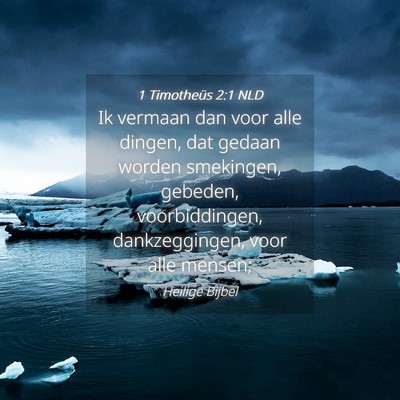 Picture 04 - 1 Timotheüs 2:1 NLD - Ik vermaan dan voor alle dingen, dat gedaan - Bible Verse Picture