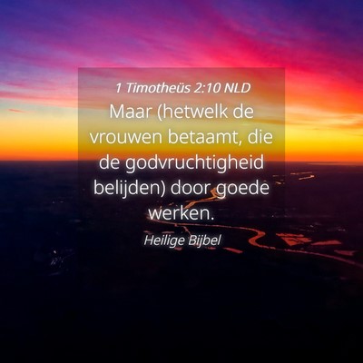 Picture 04 - 1 Timotheüs 2:10 NLD - Maar (hetwelk de vrouwen betaamt, die de - Bible Verse Picture