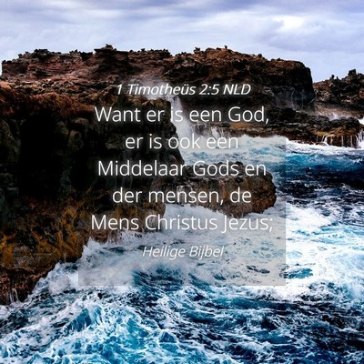 Picture 04 - 1 Timotheüs 2:5 NLD - Want er is een God, er is ook een Middelaar Gods - Bible Verse Picture