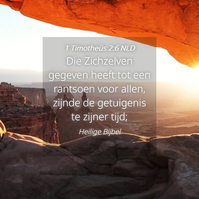 Picture 04 - 1 Timotheüs 2:6 NLD - Die Zichzelven gegeven heeft tot een rantsoen - Bible Verse Picture