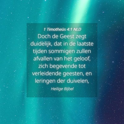 Picture 04 - 1 Timotheüs 4:1 NLD - Doch de Geest zegt duidelijk, dat in de laatste - Bible Verse Picture