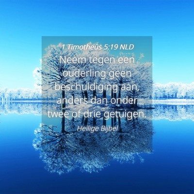 Picture 04 - 1 Timotheüs 5:19 NLD - Neem tegen een ouderling geen beschuldiging aan, - Bible Verse Picture