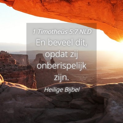 Picture 04 - 1 Timotheüs 5:7 NLD - En beveel dit, opdat zij onberispelijk - Bible Verse Picture