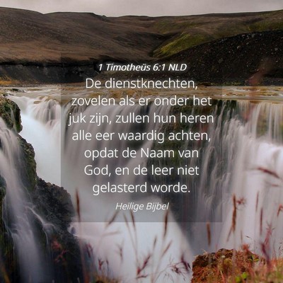 Picture 04 - 1 Timotheüs 6:1 NLD - De dienstknechten, zovelen als er onder het juk - Bible Verse Picture
