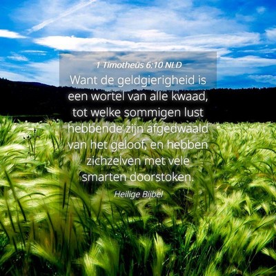 Picture 04 - 1 Timotheüs 6:10 NLD - Want de geldgierigheid is een wortel van alle - Bible Verse Picture