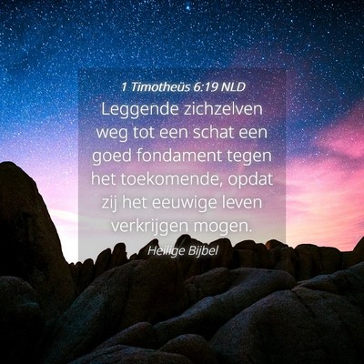 Picture 04 - 1 Timotheüs 6:19 NLD - Leggende zichzelven weg tot een schat een goed - Bible Verse Picture