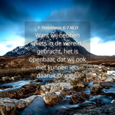 Picture 04 - 1 Timotheüs 6:7 NLD - Want wij hebben niets in de wereld gebracht, het - Bible Verse Picture
