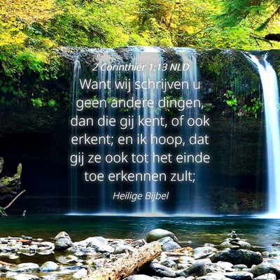 Picture 04 - 2 Corinthiër 1:13 NLD - Want wij schrijven u geen andere dingen, dan die - Bible Verse Picture