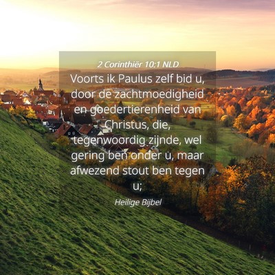 Picture 04 - 2 Corinthiër 10:1 NLD - Voorts ik Paulus zelf bid u, door de - Bible Verse Picture