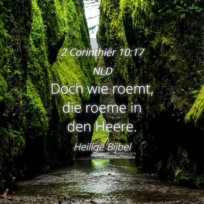 Picture 04 - 2 Corinthiër 10:17 NLD - Doch wie roemt, die roeme in den - Bible Verse Picture