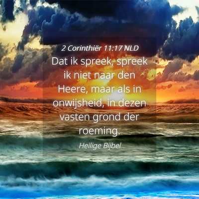 Picture 04 - 2 Corinthiër 11:17 NLD - Dat ik spreek, spreek ik niet naar den Heere, - Bible Verse Picture