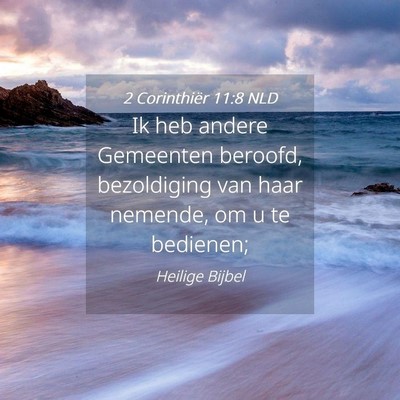 Picture 04 - 2 Corinthiër 11:8 NLD - Ik heb andere Gemeenten beroofd, bezoldiging van - Bible Verse Picture