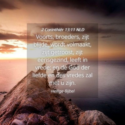 Picture 04 - 2 Corinthiër 13:11 NLD - Voorts, broeders, zijt blijde, wordt volmaakt, - Bible Verse Picture