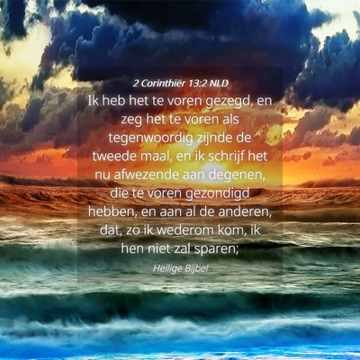 Picture 04 - 2 Corinthiër 13:2 NLD - Ik heb het te voren gezegd, en zeg het te voren - Bible Verse Picture