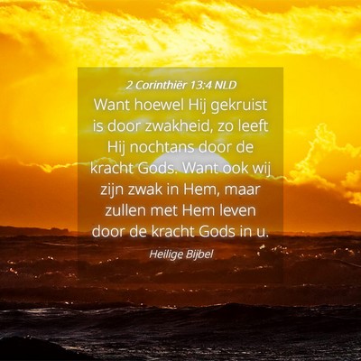 Picture 04 - 2 Corinthiër 13:4 NLD - Want hoewel Hij gekruist is door zwakheid, zo - Bible Verse Picture