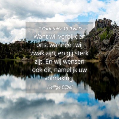 Picture 04 - 2 Corinthiër 13:9 NLD - Want wij verblijden ons, wanneer wij zwak zijn, - Bible Verse Picture