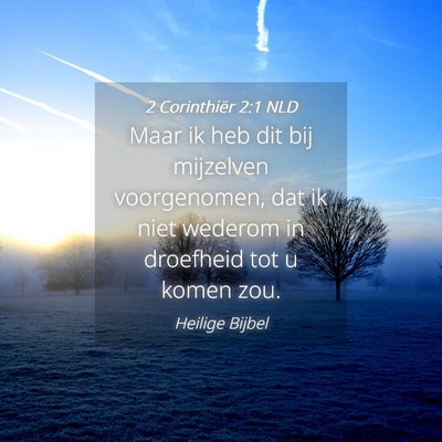 Picture 04 - 2 Corinthiër 2:1 NLD - Maar ik heb dit bij mijzelven voorgenomen, dat ik - Bible Verse Picture