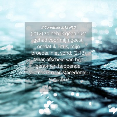 Picture 04 - 2 Corinthiër 2:13 NLD - (2:12) zo heb ik geen rust gehad voor mijn geest, - Bible Verse Picture