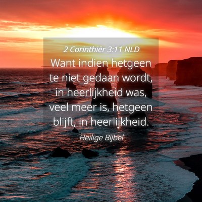 Picture 04 - 2 Corinthiër 3:11 NLD - Want indien hetgeen te niet gedaan wordt, in - Bible Verse Picture