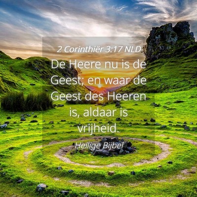 Picture 04 - 2 Corinthiër 3:17 NLD - De Heere nu is de Geest; en waar de Geest des - Bible Verse Picture