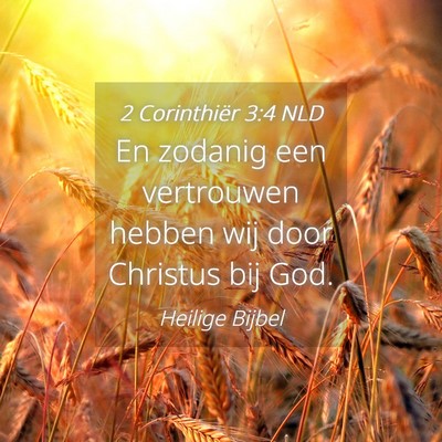 Picture 04 - 2 Corinthiër 3:4 NLD - En zodanig een vertrouwen hebben wij door - Bible Verse Picture