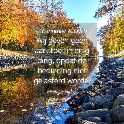 Picture 04 - 2 Corinthiër 6:3 NLD - Wij geven geen aanstoot in enig ding, opdat de - Bible Verse Picture