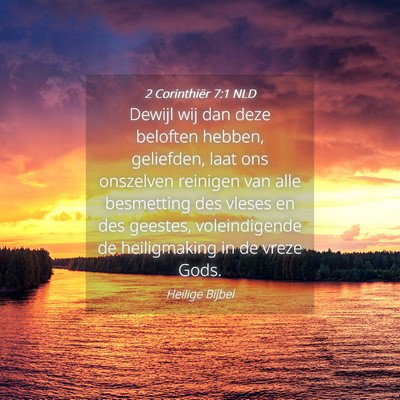 Picture 04 - 2 Corinthiër 7:1 NLD - Dewijl wij dan deze beloften hebben, geliefden, - Bible Verse Picture