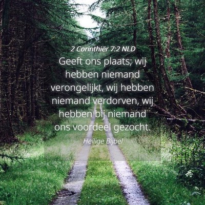 Picture 04 - 2 Corinthiër 7:2 NLD - Geeft ons plaats; wij hebben niemand - Bible Verse Picture
