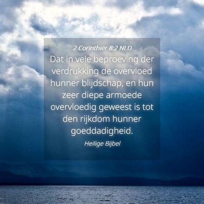 Picture 04 - 2 Corinthiër 8:2 NLD - Dat in vele beproeving der verdrukking de - Bible Verse Picture