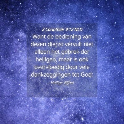 Picture 04 - 2 Corinthiër 9:12 NLD - Want de bediening van dezen dienst vervult niet - Bible Verse Picture