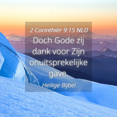 Picture 04 - 2 Corinthiër 9:15 NLD - Doch Gode zij dank voor Zijn onuitsprekelijke - Bible Verse Picture