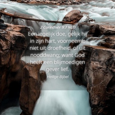 Picture 04 - 2 Corinthiër 9:7 NLD - Een iegelijk doe, gelijk hij in zijn hart, - Bible Verse Picture
