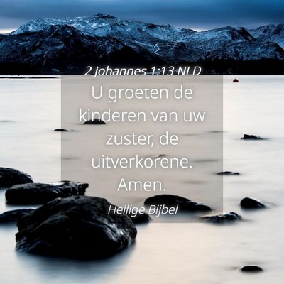Picture 04 - 2 Johannes 1:13 NLD - U groeten de kinderen van uw zuster, de - Bible Verse Picture