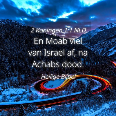 Picture 04 - 2 Koningen 1:1 NLD - En Moab viel van Israel af, na Achabs - Bible Verse Picture