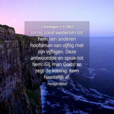 Picture 04 - 2 Koningen 1:11 NLD - En hij zond wederom tot hem een anderen hoofdman - Bible Verse Picture